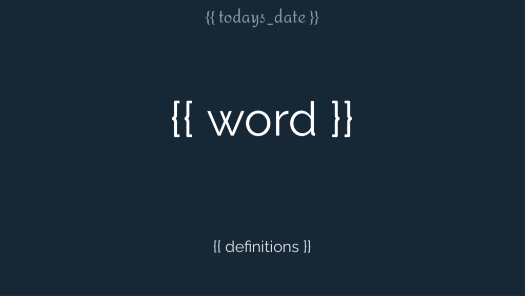 A dark blue background with template text for the date, word and definition.
